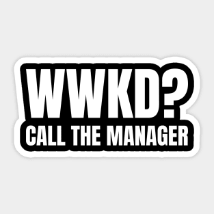 WWKD What Would Karen Do? Call The Manager (White Text) Sticker